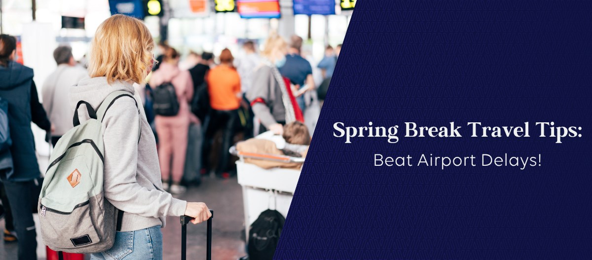 Spring Break Travel Tips 2026