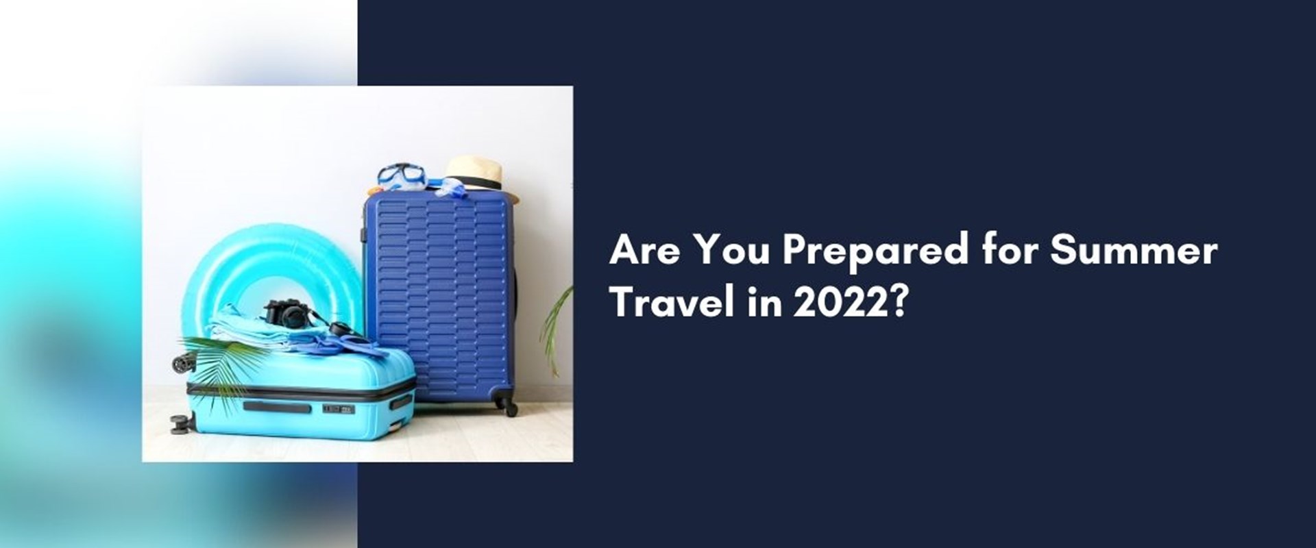 What to Expect for Summer 2022 Travel