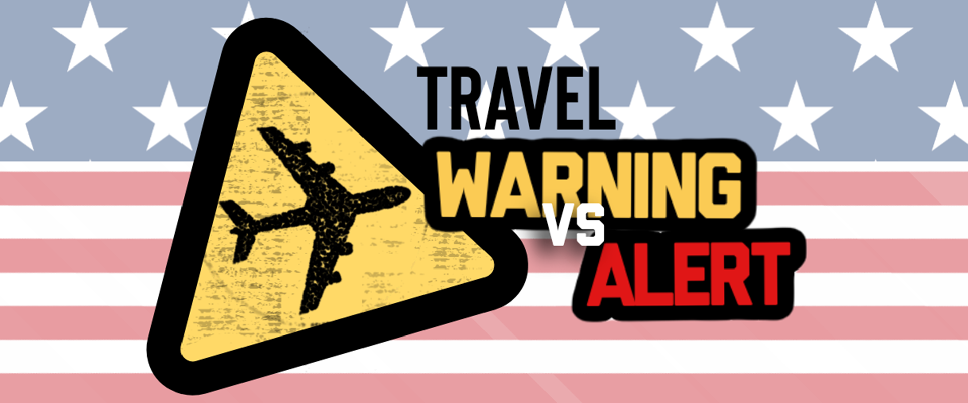 Travel Alerts vs. Travel Warnings